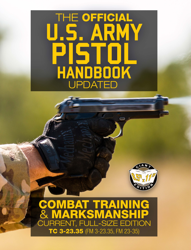 The Official Us Army Pistol Handbook Updated Combat Training And Marksmanship Carlile Media